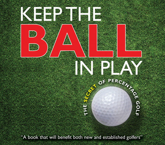 Keep The Ball In Play - Golf Book